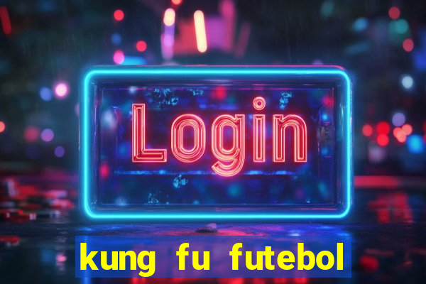 kung fu futebol clube online dublado